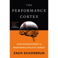 The Performance Cortex: How Neuroscience Is Redefining Athletic Genius - Paperback