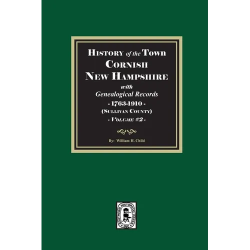 History of Cornish, New Hampshire with Genealogical Records, 1763-1910. Volume #2 (Sullivan County)