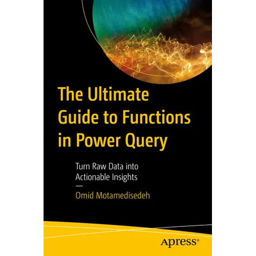 The Ultimate Guide to Functions in Power Query: Turn Raw Data Into Actionable Insights - Paperback