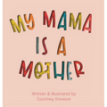 My Mama Is A Mother - Hardcover