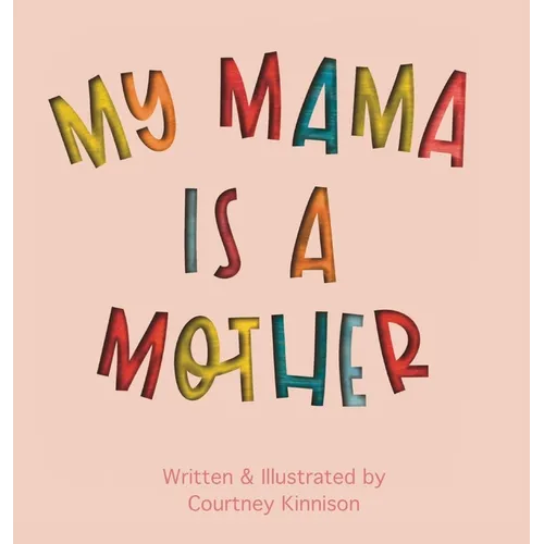 My Mama Is A Mother - Hardcover