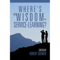 Where's the Wisdom in Service-Learning? - Paperback