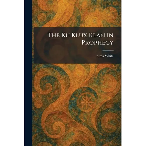 The Ku Klux Klan in Prophecy