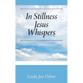 In Stillness Jesus Whispers - Paperback