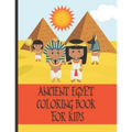 Ancient Egypt Coloring Book For Kids: Fun Ancient Egypt Gift For Kids With Easy Coloring Designs - Paperback