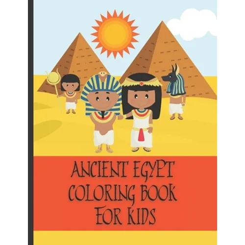 Ancient Egypt Coloring Book For Kids: Fun Ancient Egypt Gift For Kids With Easy Coloring Designs - Paperback