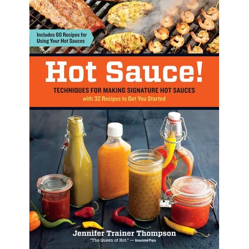 Hot Sauce!: Techniques for Making Signature Hot Sauces - Paperback