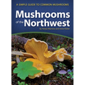 Mushrooms of the Northwest: A Simple Guide to Common Mushrooms - Paperback