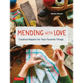 Mending with Love: Creative Repairs for Your Favorite Things - Hardcover