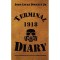 Terminal Diary 1918: WWI at the Front