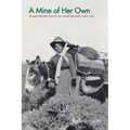 A Mine of Her Own: Women Prospectors in the American West, 1850-1950