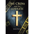 The Cross and the Godless - Paperback