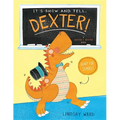 It's Show and Tell, Dexter! - Hardcover