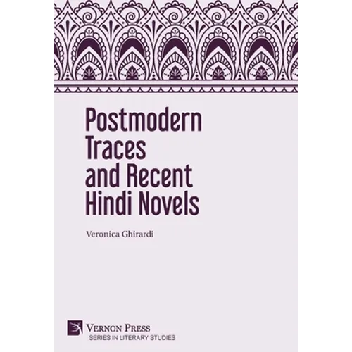 Postmodern Traces and Recent Hindi Novels - Hardcover