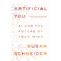 Artificial You: AI and the Future of Your Mind - Paperback
