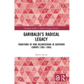 Garibaldi's Radical Legacy: Traditions of War Volunteering in Southern Europe (1861-1945)