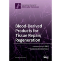Blood-Derived Products for Tissue Repair/Regeneration - Paperback