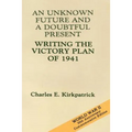 An Unknown Future and a Doubtful Present: Writing the Victory Plan of 1941