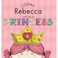 Today Rebecca Will Be a Princess - Hardcover