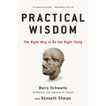 Practical Wisdom: The Right Way to Do the Right Thing - Paperback