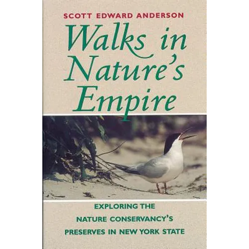 Walks in Nature's Empire: Exploring the Nature Conservancy's Preserves in New York State