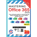 Mastering Office 365: Your Ultimate Guide to Mastering the Office Package Like a True Expert Online Content