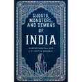 Ghosts, Monsters and Demons of India - Hardcover