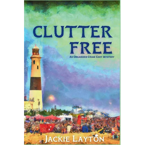 Clutter Free: An Organized Crime Cozy Mystery - Paperback
