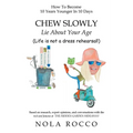 CHEW SLOWLY Lie About Your Age - Paperback