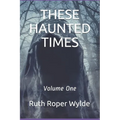 These Haunted Times: Volume One - Paperback