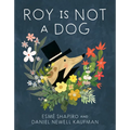 Roy Is Not a Dog - Hardcover