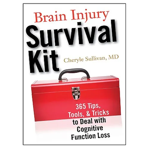 Brain Injury Survival Kit: 365 Tips, Tools & Tricks to Deal with Cognitive Function Loss - Paperback