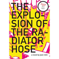The Explosion of the Radiator Hose - Paperback