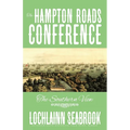 The Hampton Roads Conference: The Southern View