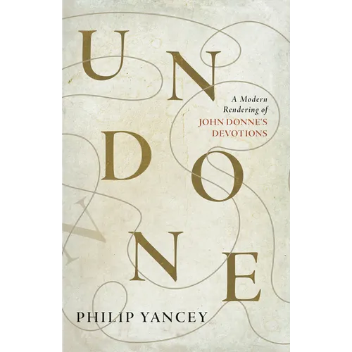 Undone: A Modern Rendering of John Donne's Devotions - Paperback