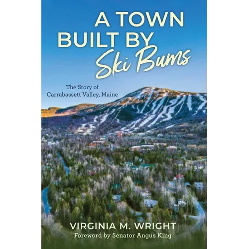 A Town Built by Ski Bums: The Story of Carrabassett Valley, Maine