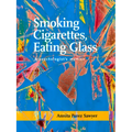 Smoking Cigarettes, Eating Glass: A Psychologist's Memoir - Paperback