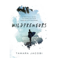 Wildpreneurs: A Practical Guide to Pursuing Your Passion as a Business - Paperback