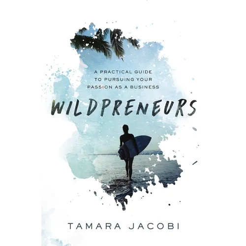 Wildpreneurs: A Practical Guide to Pursuing Your Passion as a Business - Paperback