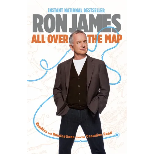 All Over the Map: Rambles and Ruminations from the Canadian Road - Paperback