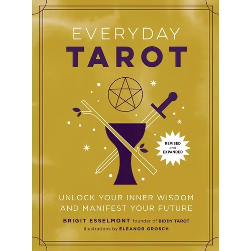 Everyday Tarot (Revised and Expanded Paperback): Unlock Your Inner Wisdom and Manifest Your Future - Paperback