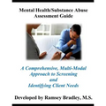 Mental Health/Substance Abuse Assessment Guide: A Comprehensive, Multi-Modal Approach to Screening and Identifying Client Needs - Paperback