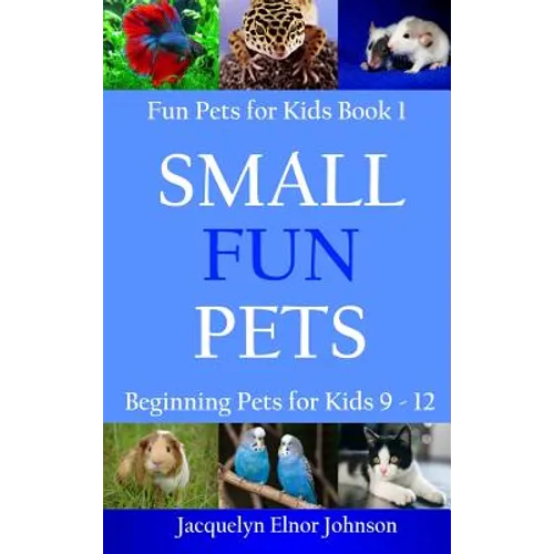Small Fun Pets: Beginning Pets for Kids 9-12 - Hardcover
