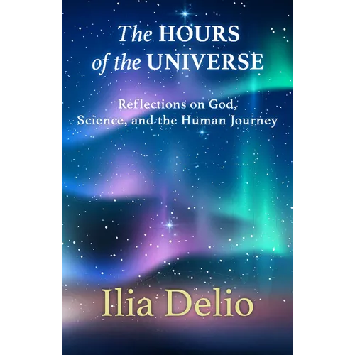 The Hours of the Universe: Reflections on God, Science, and the Human Journey - Paperback