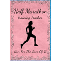 Half Marathon Training Tracker: Run For The Love Of It - Paperback