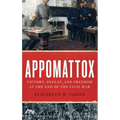 Appomattox: Victory, Defeat, and Freedom at the End of the Civil War - Hardcover