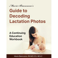 Marie Biancuzzo's Guide to Decoding Lactation Photos: A Continuing Education Workbook 1st Ed - Paperback