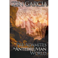 Pre-Adamites And The Antediluvian World: The World That Then Was - Paperback