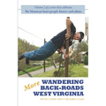 More Wandering Back-Roads West Virginia with Carl E. Feather: Volume II of the Wandering Back-Roads West Virginia series