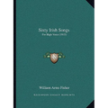 Sixty Irish Songs: For High Voice (1915) - Paperback